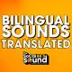 Bilingual Sounds Translated 14